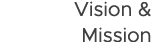 Vision & Mission