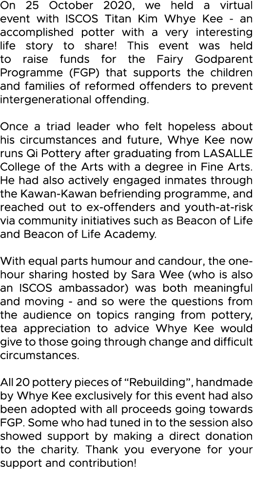 On 25 October 2020, we held a virtual event with ISCOS Titan Kim Whye Kee - an accomplished potter with a very intere   