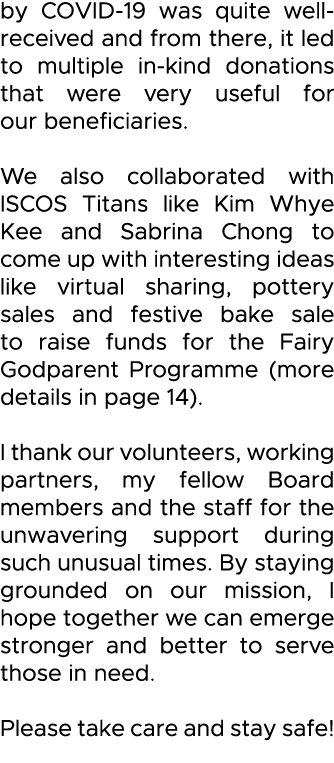 by COVID-19 was quite well-received and from there, it led to multiple in-kind donations that were very useful for ou   