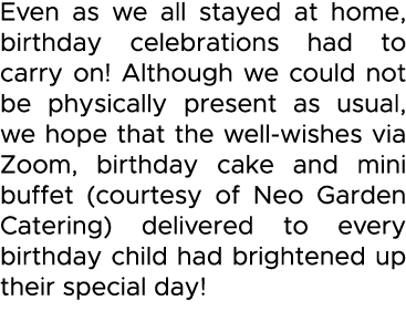 Even as we all stayed at home, birthday celebrations had to carry on  Although we could not be physically present as    