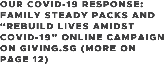 Our COVID-19 response: Family Steady Packs and  Rebuild Lives Amidst COVID-19  online campaign on Giving sg (more on    