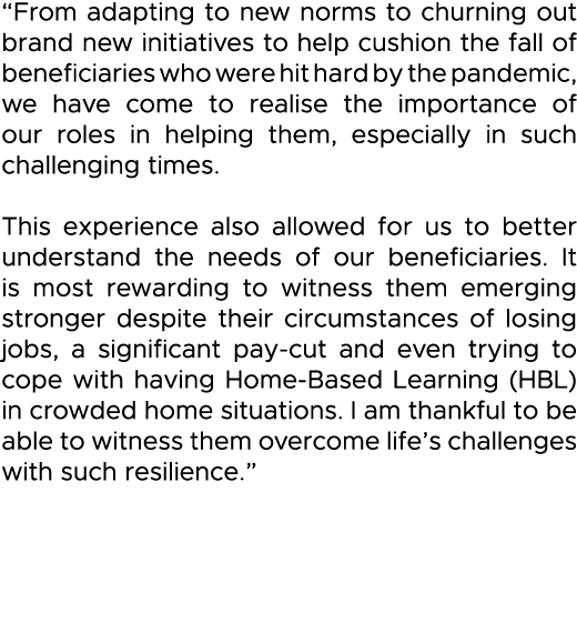  From adapting to new norms to churning out brand new initiatives to help cushion the fall of beneficiaries who were    