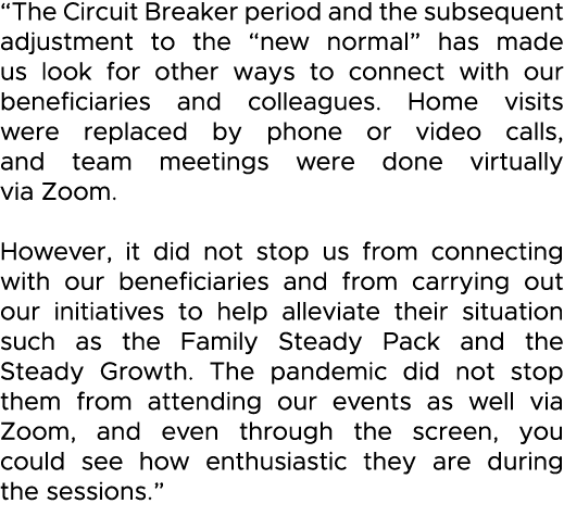  The Circuit Breaker period and the subsequent adjustment to the  new normal  has made us look for other ways to conn   