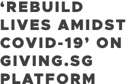  Rebuild Lives Amidst COVID-19  on Giving sg platform