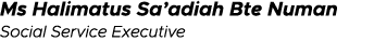 Ms Halimatus Sa adiah Bte Numan Social Service Executive