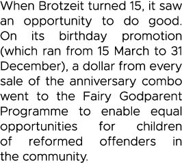 When Brotzeit turned 15, it saw an opportunity to do good  On its birthday promotion (which ran from 15 March to 31 D   