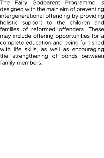 The Fairy Godparent Programme is designed with the main aim of preventing intergenerational offending by providing ho   