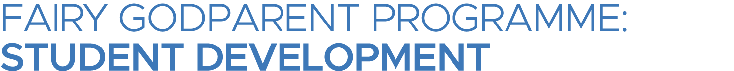 FAIRY GODPARENT PROGRAMME: STUDENT DEVELOPMENT