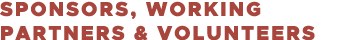 SPONSORS, WORKING PARTNERS & VOLUNTEERS