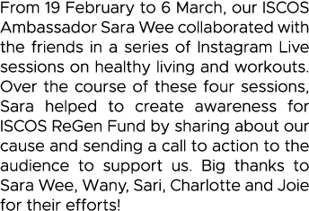 From 19 February to 6 March, our ISCOS Ambassador Sara Wee collaborated with the friends in a series of Instagram Liv   