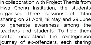 In collaboration with Project Themis from Hwa Chong Institution, the students organised three sessions of Titan shari   