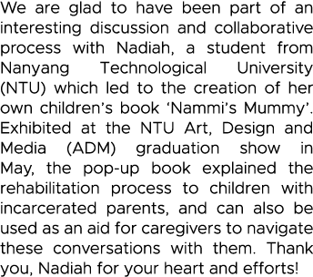 We are glad to have been part of an interesting discussion and collaborative process with Nadiah, a student from Nany   