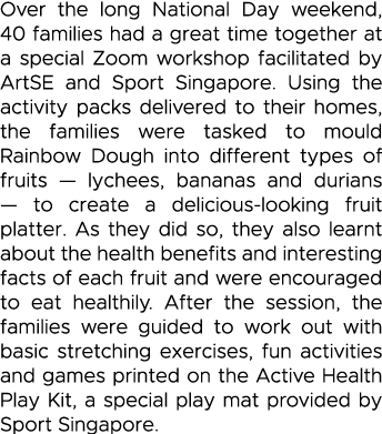 Over the long National Day weekend, 40 families had a great time together at a special Zoom workshop facilitated by A   