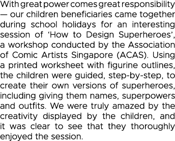 With great power comes great responsibility — our children beneficiaries came together during school holidays for an    