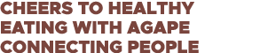 Cheers to Healthy Eating with Agape Connecting People 