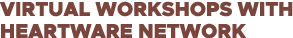 Virtual Workshops with Heartware Network 
