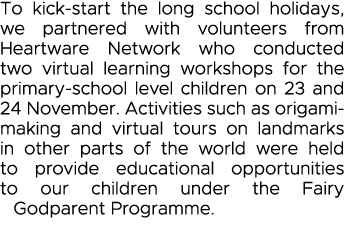 To kick-start the long school holidays, we partnered with volunteers from Heartware Network who conducted two virtual   