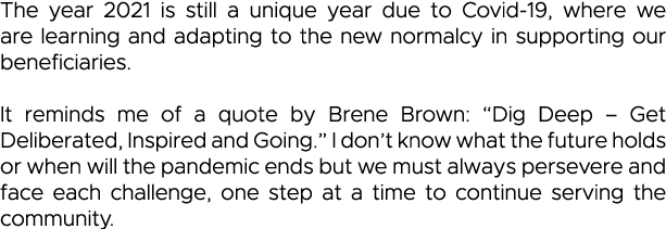 The year 2021 is still a unique year due to Covid-19, where we are learning and adapting to the new normalcy in suppo   