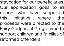 staycation for our beneficiaries  Our appreciation goes to all donors who have supported this initiative, where the p   